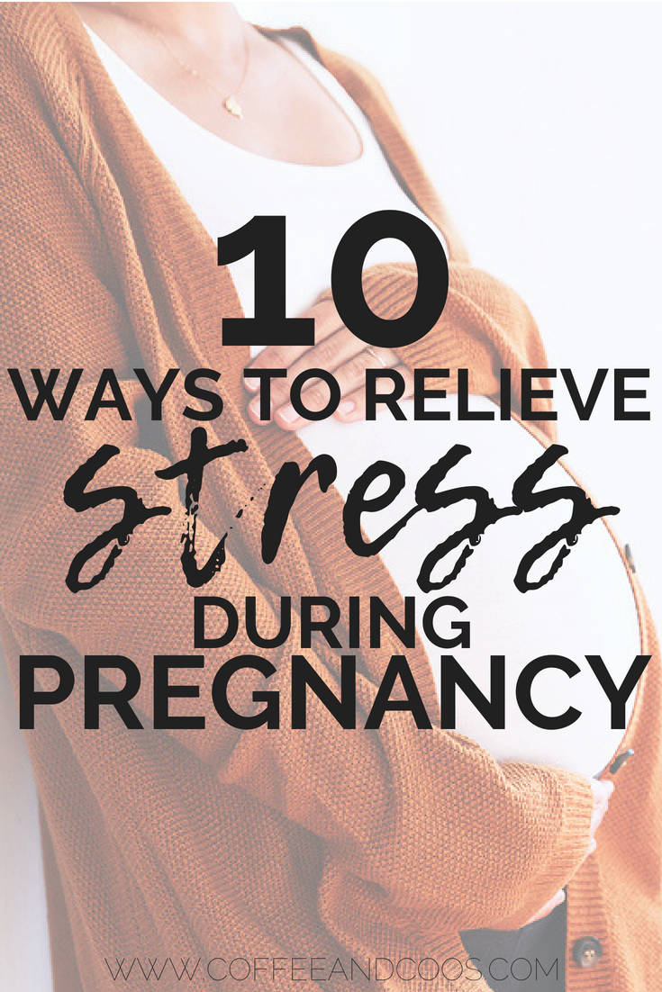 10 Tips To Relieve Stress During Pregnancy - Coffee And Coos